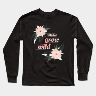 Please Grow / Go Wild Long Sleeve T-Shirt